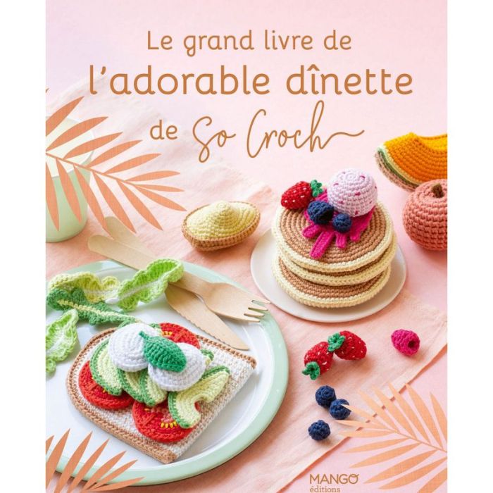 Le grand livre de l'adorable dinette de So Croch